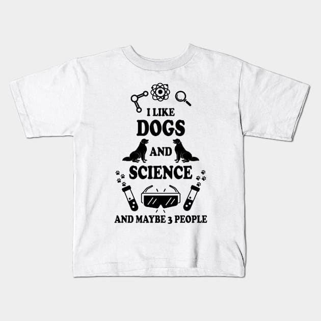 I Like Dogs And Science Kids T-Shirt by ScienceCorner